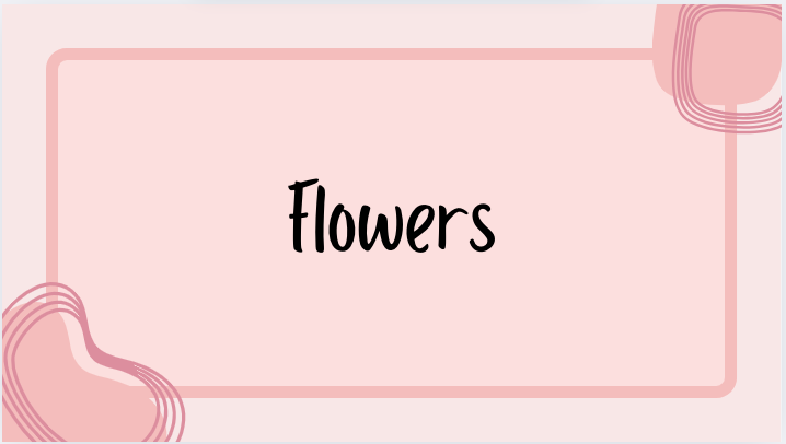 Flowers